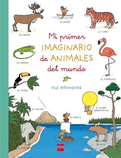 MI PRIMER IMAGINARIO DE ANIMALES DEL MUNDO | 9788467587647 | KONNECKE,OLE