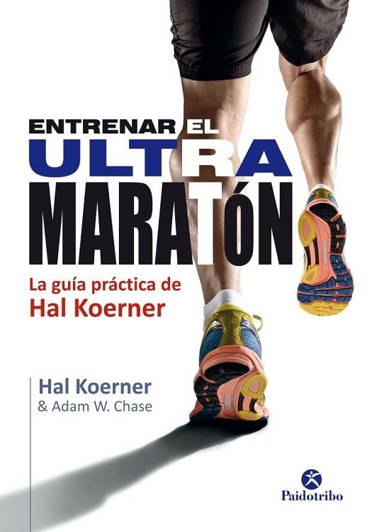 ENTRENAR EL ULTRAMARATON. GUIA PRACTICA | 9788499105802 | KOERNER,HAL CHASE,ADAM W.