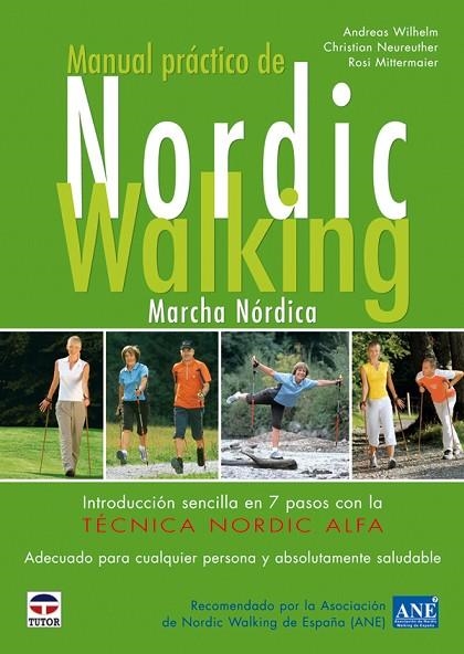 MANUAL PRACTICO DE NORDIC WALKING. MARCHA NORDICA. INTRODUCCION SENCILLA EN 7 PASOS CON LA TECNICA NORDIC ALFA | 9788479027643 | WILHELM,ANDREAS NEUREUTHER,CHRISTIAN MITTERMAIER,ROSI