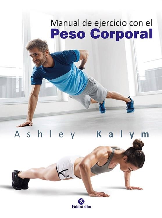 MANUAL DE EJERCICIO CON EL PESO CORPORAL | 9788499106014 | KALYM,ASHLEY