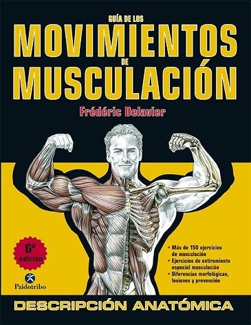 GUIA DE LOS MOVIMIENTOS DE MUSCULACION. DESCRIPCION ANATOMICA | 9788499100951 | DELAVIER,FREDERIC