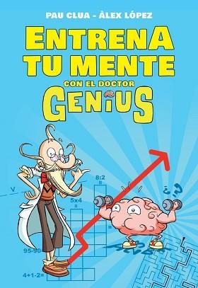 ENTRENA TU MENTE CON EL DOCTOR GENIUS | 9788490434574 | CLUA,PAU LOPEZ,ALEX