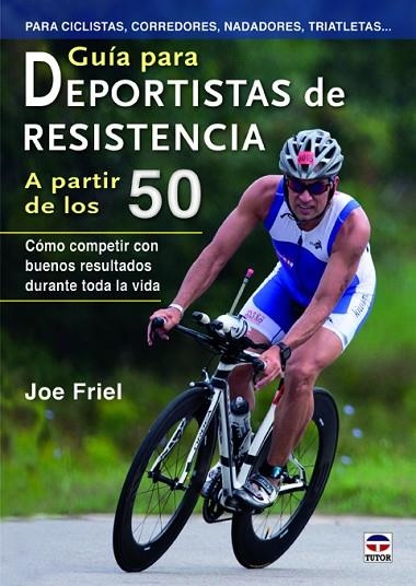 GUIA PARA DEPORTISTAS DE RESISTENCIA A PARTIR DE LOS 50 | 9788479029098 | FRIEL,JOE