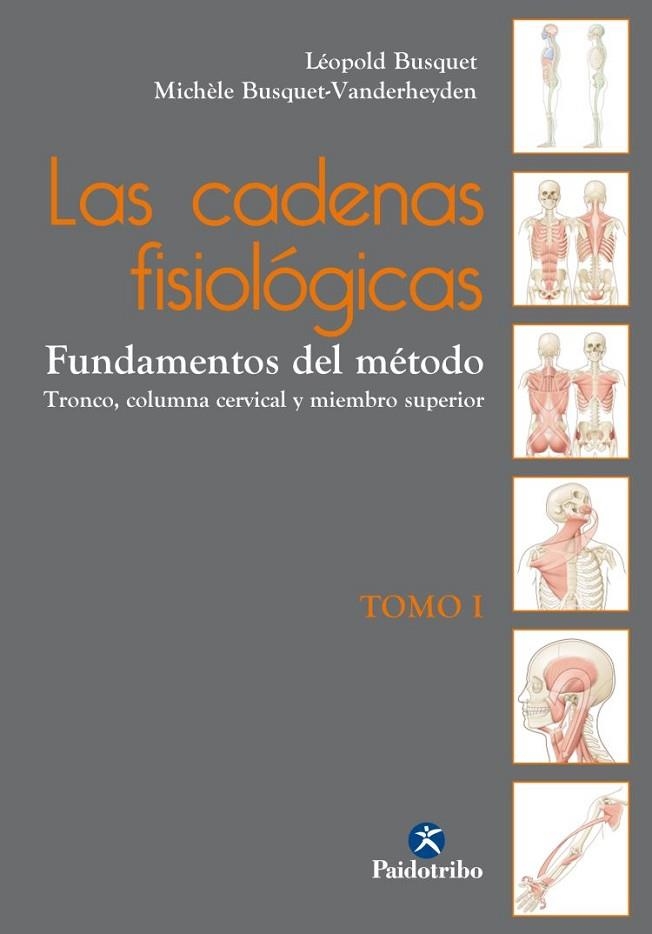 CADENAS FISIOLOGICAS 1. TRONCO, COLUMNA CERVICAL Y MIEMBRO SUPERIOR | 9788499106090 | BUSQUET,LEOPOLD BUSQUET-VANDERHEYDEN,MICHELE