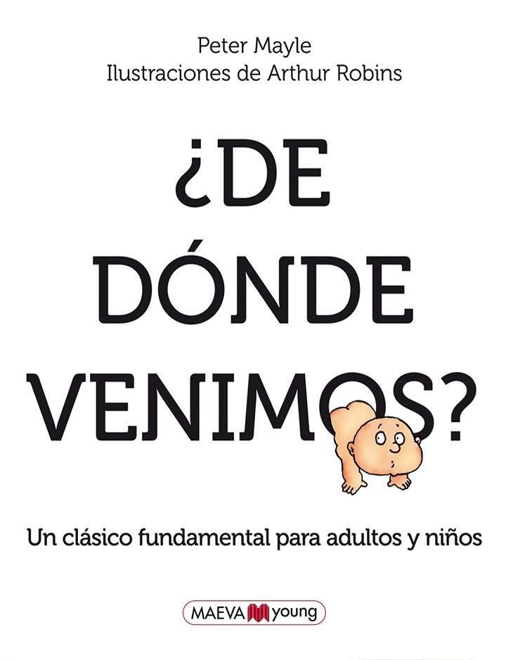 DE DONDE VENIMOS? UN CLÁSICO IMPRESCINDIBLE DE EDUCACIÓN SEXUAL PARA ADULTOS Y NIÑOS. | 9788415120421 | MAYLE,PETER ROBINS,ARTHUR