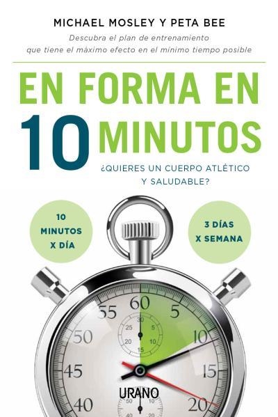 EN FORMA EN 10 MINUTOS ¿QUIERES UN CUERPO ATLETICO Y SALUDABLE? | 9788479538989 | MOSLEY,MICHAEL BEE,PETA