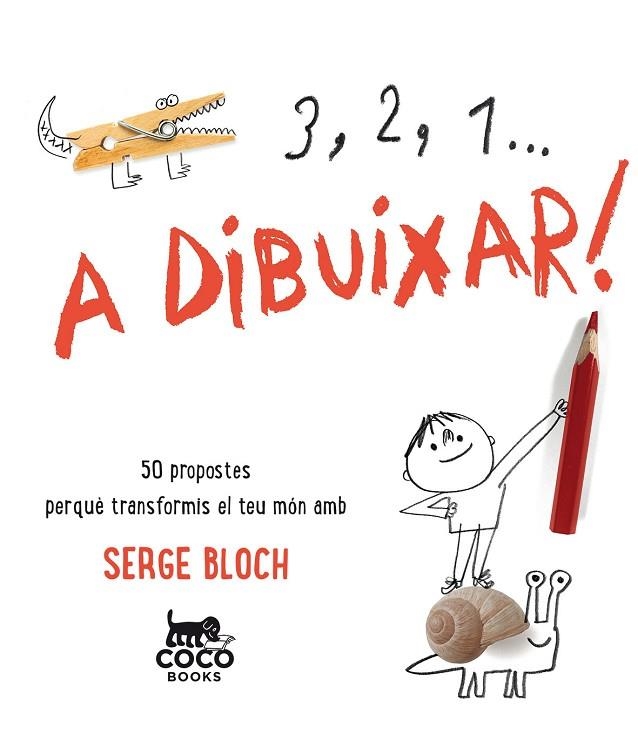 3, 2, 1... A DIBUIXAR. 50 PROPOSTES PERQUE TRANSFORMIS EL TEU MON | 9788494516719 | BLOCH,SERGE