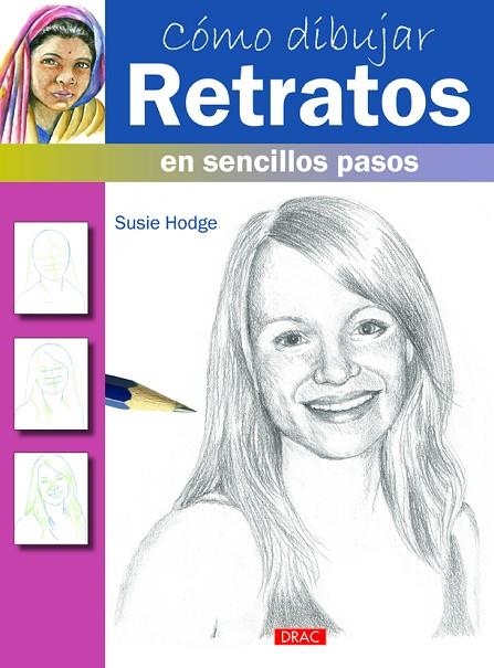 COMO DIBUJAR RETRATOS EN SENCILLOS PASOS | 9788498744804 | HODGE,SUSIE