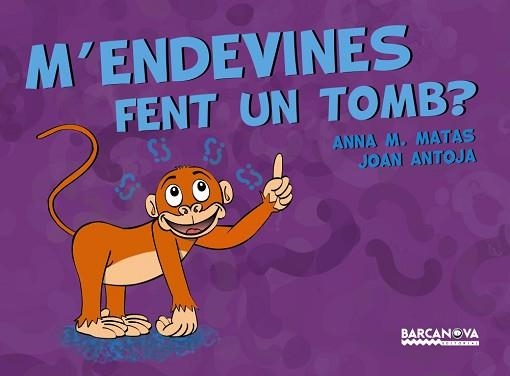 M´ENDEVINES FENT UN TOMB? | 9788448941253 | ANTOJA,JOAN MATAS,ANNA M.