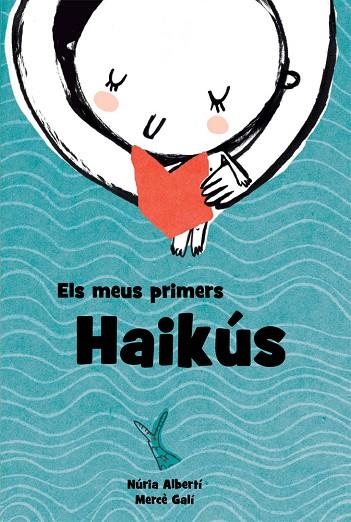 ELS MEUS PRIMERS HAIKÚS | 9788494634611 | ALBERTÍ MARTÍNEZ DE VELASCO, NÚRIA/GALI,MERCE