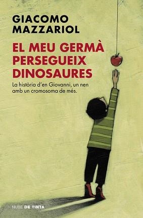 EL MEU GERMÀ PERSEGUEIX DINOSAURES,HISTORIA D,UN NEN AMB UN CROMOSOMA DE MES | 9788416588404 | MAZZARIOL,GIACOMO