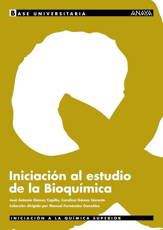 INICIACION AL ESTUDIO DE LA BIOQUIMICA | 9788466730693 | GOMEZ CAPILLA,JOSE ANTONIO GOMEZ LLORENTE,CAROLINA