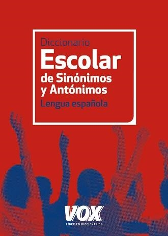 DICCIONARIO ESCOLAR DE SINONIMOS Y ANTONIMOS DE LA LENGUA ESPAÑOLA | 9788499740423