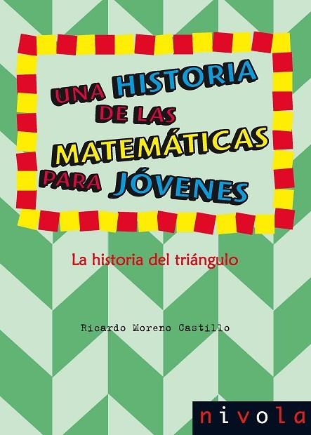 UNA HISTORIA DE LAS MATEMATICAS PARA JOVENES 5. LA HISTORIA DEL TRIANGULO | 9788415913245 | MORENO CASTILLO,RICARDO