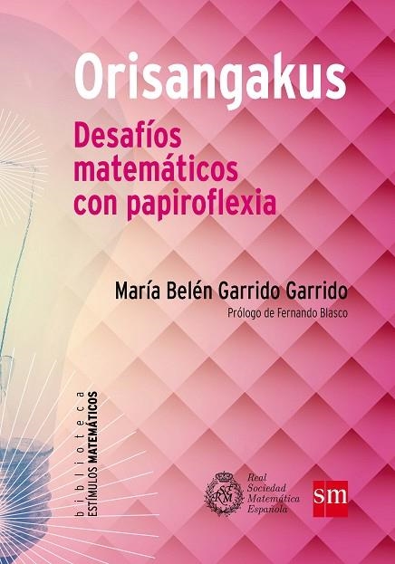 ORISANGAKUS. DESAFIOS MATEMATICOS CON PAPIROFLEXIA | 9788467582888 | GARRIDO GARRIDO,BELEN