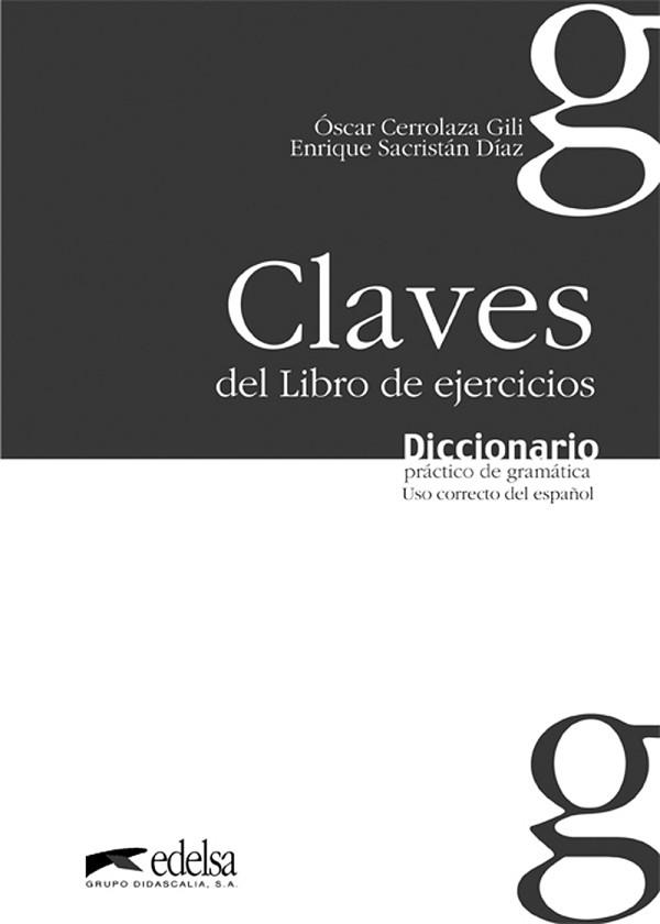 CLAVES DEL LIBRO DE EJERCICIOS DICCIONARIO PRACTICO DE GRAMATICA USO CORRECTO DEL ESPAÑOL | 9788477116066 | CERROLAZA,OSCAR SACRISTAN,ENRIQUE