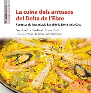 CUINA DELS ARROSSOS DEL DELTA DE L´EBRE. RECEPTES DE L´ASSOCIACIO LOCAL DE LA DONA DE LA CAVA | 9788416505166 | TURON,G BRULL,DAVID