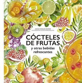 CÓCTELES DE FRUTAS Y OTRAS BEBIDAS REFRESCANTES | 9788416489732 | JESSIE KANELOS WEINER/RICHARD BOUTIN