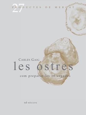 OSTRES. COM PREPARAR-LES 10 VEGADES | 9788493657826 | GAIG,CARLES