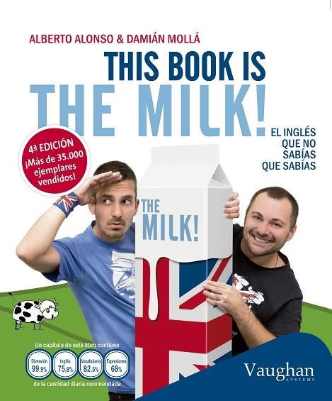 THIS BOOK IS THE MILK EL INGLES QUE NO SABIAS QUE SABIAS | 9788415978961 | ALONSO,ALBERTO MOLLA,DAMIAN