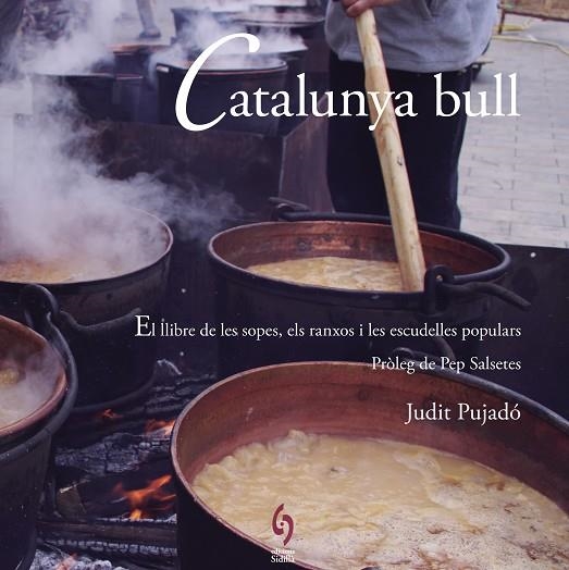 CATALUNYA BULL. EL LLIBRE DE LES SOPES LES ESCUDELLES I ELS RANXOS POPULARS | 9788494504129 | PUJADO,JUDIT