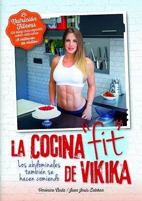 COCINA FIT DE VIKIKA | 9788416002320 | COSTA,VERONICA ESTEBAN,JUAN JESUS