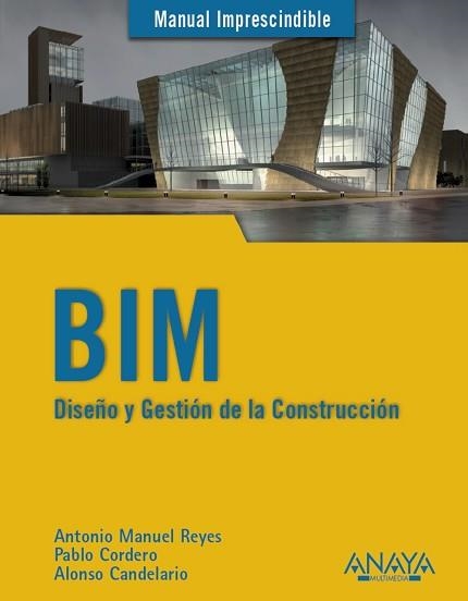 BIM. DISEÑO Y GESTION DE LA CONSTRUCCION | 9788441538177 | REYES RODRIGUEZ,ANTONIO M CORDERO,PABLO CANDELARIO GARRIDO,ALONSO