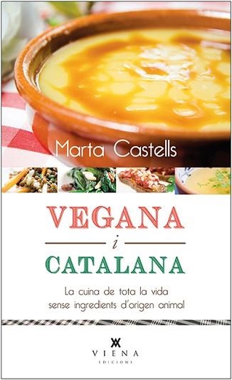 VEGANA I CATALANA. LA CUINA DE TOTA LA VIDA | 9788483308868 | CASTELLS,MARTA