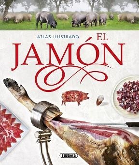 ATLAS ILUSTRADO EL JAMÓN | 9788467736052 | BALASCH BLANCH, ENRIC/RUIZ ARRANZ, YOLANDA