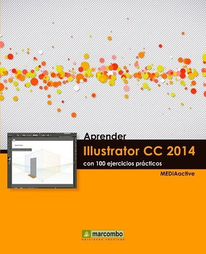 APRENDER ILLUSTRATOS CC 2014 CON 100 EJERCICIOS PRACTICOS | 9788426721860 | MEDIAACTIVE