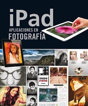 IPAD. APLICACIONES EN FOTOGRAFÍA | 9788499282442 | ELIZONDO, OLMAN/IZQUIERDO, CRISTINA