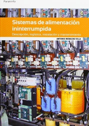 SISTEMAS DE ALIMENTACION ININTERRUMPIDA. DESCRIPCION, LOGISTICA, INSTALACION Y MANTENIMIENTO | 9788497320672 | MENACHO VILLA,ANTONIO