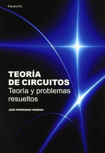 TEORIA DE CIRCUITOS. TEORIA Y PROBLEMAS RESUELTOS | 9788428380966 | FERNANDEZ MORENO,JOSE