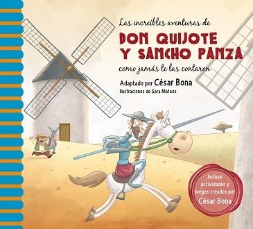 INCREIBLES AVENTURAS DE DON QUIJOTE Y SANCHO PANZA. COMO JAMAS TE LAS CONTARON | 9788448844844 | BONA,CESAR MATEOS,SARA