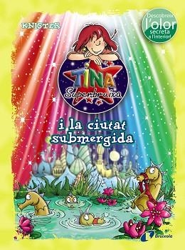 TINA SUPERBRUIXA I LA CIUTAT SUBMERGIDA (AMB OLOR) | 9788499065229 | KNISTER