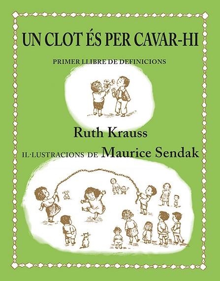 UN CLOT ES PER CAVAR-HI. PRIMER LLIBRE DE DEFINICIONS | 9788484642442 | SENDAK,MAURICE KRAUSS,RUTH