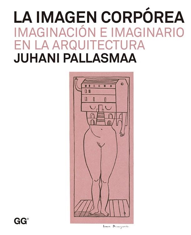 IMAGEN CORPOREA. IMAGINACION E IMAGINARIO EN LA ARQUITECTURA | 9788425226250 | PALLASMAA,JUHANI