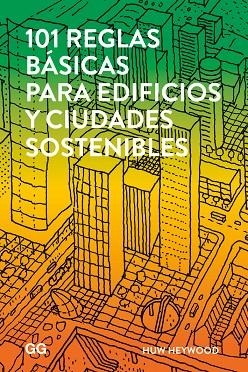 101 REGLAS BÁSICAS PARA EDIFICIOS Y CIUDADES SOSTENIBLES | 9788425229930 | HEYWOOD, HUW