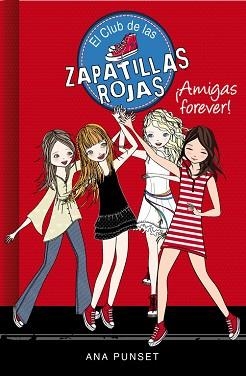 AMIGAS FOREVER. CLUB DE LAS ZAPATILLAS ROJAS | 9788415580744 | PUNSET,ANA