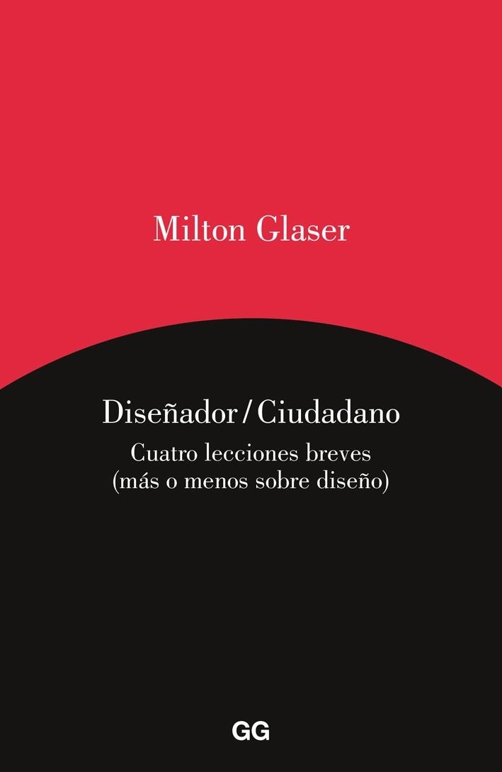 DISEÑADOR CIUDADANO. CUATRO LECCIONES BREVES (MAS O MENOS SOBRE DISEÑO) | 9788425227813 | GLASER,MILTON