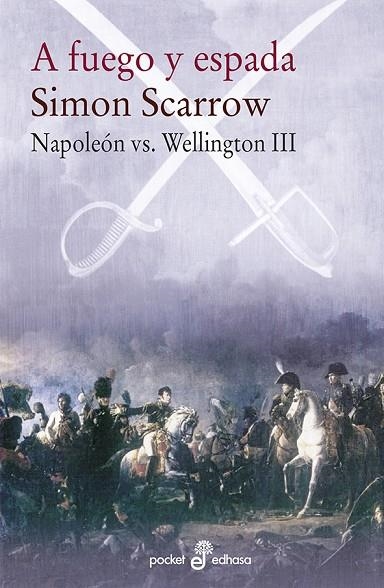 A FUEGO Y ESPADA. NAPOLEON VERSUS WELLINGTON 3 | 9788435021586 | SCARROW,SIMON