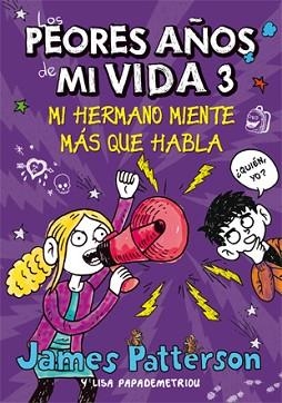 MI HERMANO MIENTE MAS QUE HABLA. LOS PEORES AÑOS DE MI VIDA 3 | 9788424649265 | PATTERSON,JAMES