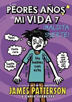 MALDITA SUERTE. PEORES AÑOS DE MI VIDA 7 | 9788424657758 | PATTERSON,JAMES TEBBETTS,CHRIS