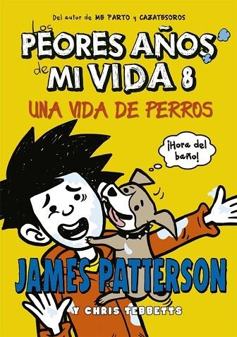 UNA VIDA DE PERROS. LOS PEORES AÑOS DE MI VIDA 8 | 9788424659585 | PATTERSON,JAMES