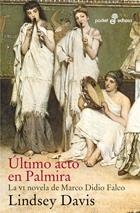 ULTIMO ACTO EN PALMIRA.VI NOVELA DE MARCO DIDIO FALCO | 9788435017886 | DAVIS,LINDSEY