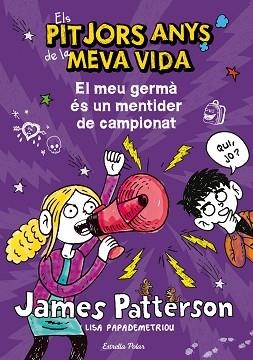 MEU GERMA ES UN MENTIDER DE CAMPIONAT. ELS PITJORS ANYS DE LA MEVA VIDA 3 | 9788490572351 | PATTERSON,JAMES TEBBETTS,CHRIS