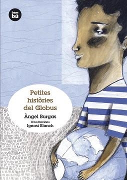 PETITES HISTORIES DEL GLOBUS | 9788483432372 | BURGAS,ANGEL