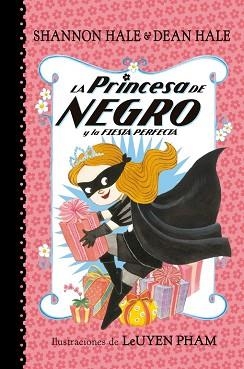 LA PRINCESA DE NEGRO Y LA FIESTA PERFECTA | 9788448847418 | HALE, SHANNON/HALE, DEAN