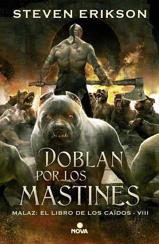 DOBLAN POR LOS MASTINES. MALAZ: EL LIBRO DE LOS CAÍDOS 8 | 9788466659758 | ERIKSON, STEVEN