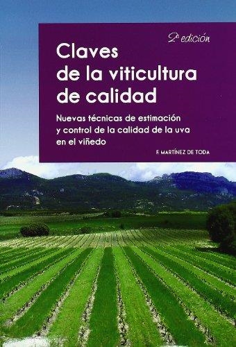 CLAVES DE LA VITICULTURA DE CALIDAD. NUEVAS TECNICAS DE ESTIMACION Y CONTROL DE LA CALIDAD DE LA UVA EN EL VIÑEDO | 9788484764229 | MARTINEZ DE TODA FDEZ,F.